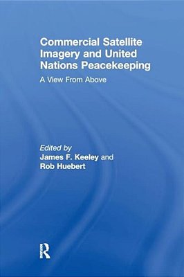 Commercial Satellite Imagery And United Nations Peacekeeping: A View From Above-..