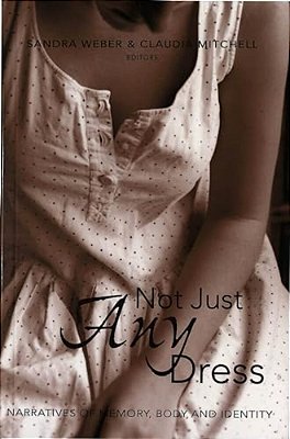 Not Just Any Dress: Narratives Of Memory, Body, And Identity-..
