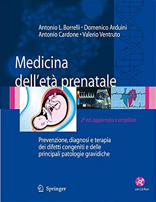 Medicina Dell'Étà Prenatale: Prevenzione, Diagnosi E Terapia Dei Difetti Congeniti E Delle Principali Patologie Gravidiche-..