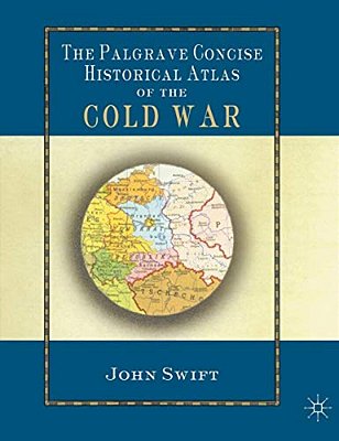 The Palgrave Concise Historical Atlas Of The Cold War-..