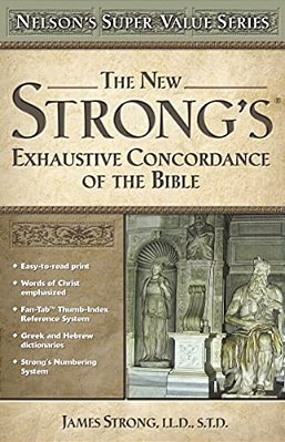 The New Strong's Exhaustive Concordance Of The Bible-..