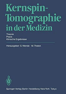 Kernspin-Tomographie In Der Medizin: Theorie - Praxis - Klinische Ergebnisse-..