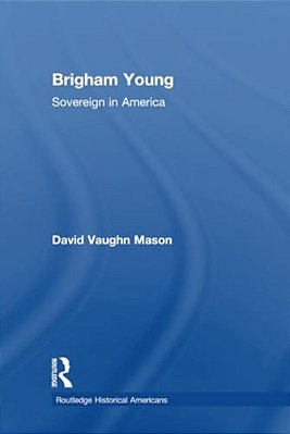 Brigham Young: Sovereign In America-..