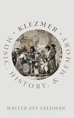 Klezmer: Music, History, And Memory-..