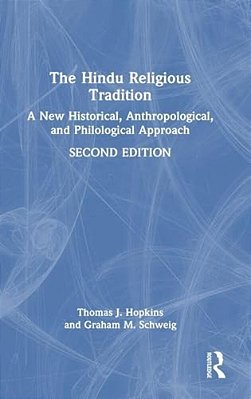 The Hindu Religious Tradition: A New Historical, Anthropological, And Philological Approach-..