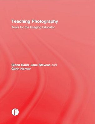 Teaching Photography: Tools For The Imaging Educator-..