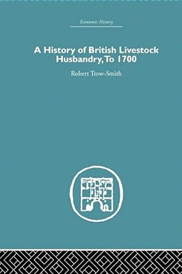 A History Of British Livestock Husbandry, To 1700-..