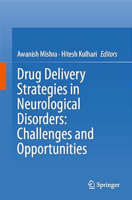 Drug Delivery Strategies In Neurological Disorders: Challenges And Opportunities-..