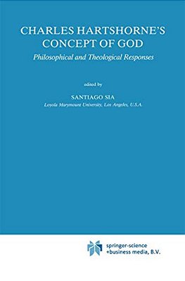 Charles Hartshorne's Concept Of God: Philosophical And Theological Responses-..