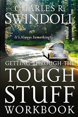 Getting Through The Tough Stuff Workbook: It's Always Something-..