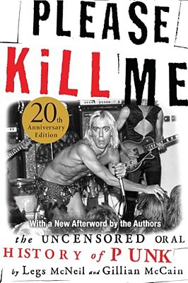 Please Kill Me: The Uncensored Oral History Of Punk-..