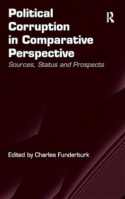 Political Corruption In Comparative Perspective: Sources, Status And Prospects-..