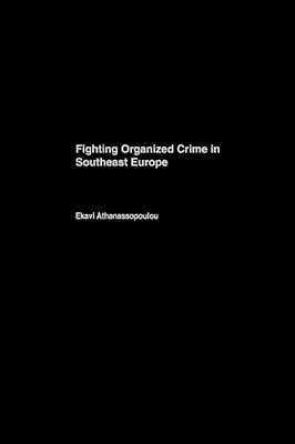 Fighting Organized Crime In Southeast Europe-..