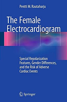 The Female Electrocardiogram: Special Repolarization Features, Gender Differences, And The Risk Of Adverse Cardiac Events-..