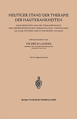Heutiger Stand Der Therapie Der Hautkrankheiten: Nach Berichten Auf Der Therapietagung Der Südwestdeutschen Dermatologen -- Vereinigung Am 22./23. Okt-..