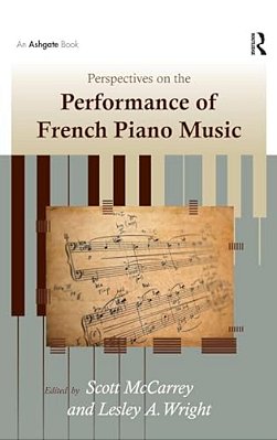 Perspectives On The Performance Of French Piano Music. Edited By Scott Mccarrey, Leslie A. Wright-..