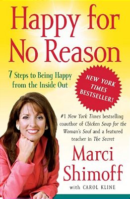 Happy For No Reason: 7 Steps To Being Happy From The Inside Out-..