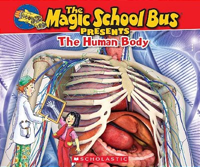 The Magic School Bus Presents: The Human Body: A Nonfiction Companion To The Original Magic School Bus Series-..