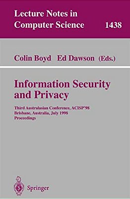 Information Security And Privacy: Third Australasian Conference, Acisp'98, Brisbane, Australia July 13-15, 1998, Proceedings-..