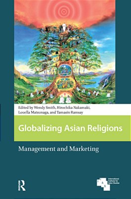 Globalizing Asian Religions: Management And Marketing-..