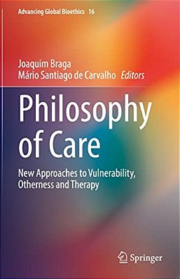 Philosophy Of Care: New Approaches To Vulnerability, Otherness And Therapy-..