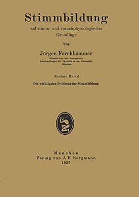 Stimmbildung Auf Stimm- Und Sprachphysiologischer Grundlage: Erster Band Die Wichtigsten Probleme Der Stimmbildung-..