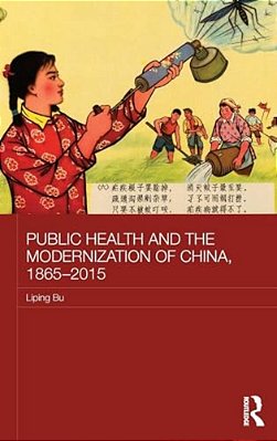 Public Health And The Modernization Of China, 1865-2015-..