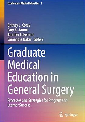 Graduate Medical Education In General Surgery: Processes And Strategies For Program And Learner Success-..