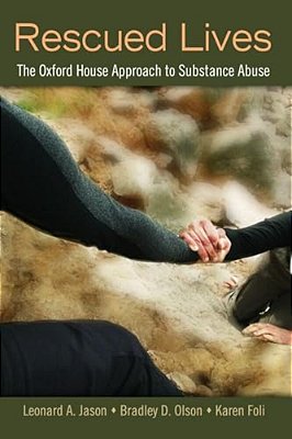 Rescued Lives: The Oxford House Approach To Substance Abuse-..