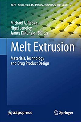Melt Extrusion: Materials, Technology And Drug Product Design-..