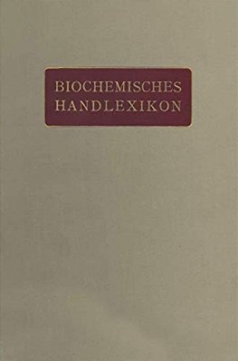 Biochemisches Handlexikon: VIII. Band (1. Ergänzungsband) Gummisubstanzen, Hemicellulosen, Pflanzenschleime, Pektinstoffe, Huminstoffe. Stärke, Dextri-..