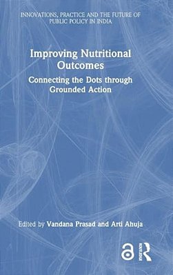 Improving Nutritional Outcomes: Connecting The Dots Through Grounded Action-..