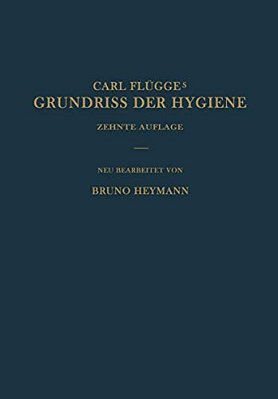 Grundriss Der Hygiene: Für Studierende Und Praktische Ärzte Medizinal- Und Verwaltungsbeamte-..