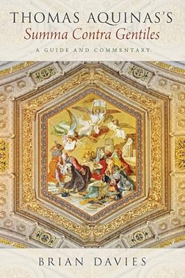 Thomas Aquinas's Summa Contra Gentiles: A Guide And Commentary-..