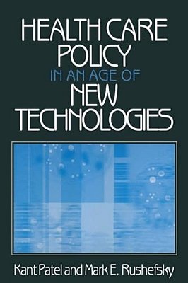 Health Care Policy In An Age Of New Technologies-..