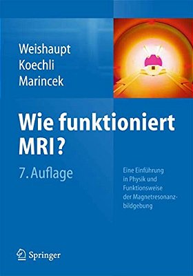 Wie Funktioniert Mri?: Eine Einführung In Physik Und Funktionsweise Der Magnetresonanzbildgebung-..