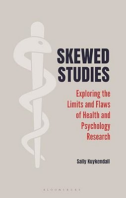 Skewed Studies: Exploring The Limits And Flaws Of Health And Psychology Research-..