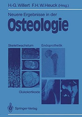 Neuere Ergebnisse In Der Osteologie: Skelettwachstum - Endoprothetik Glukokortikoide Osteologia 4-..