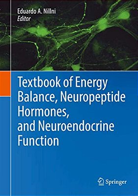 Textbook Of Energy Balance, Neuropeptide Hormones, And Neuroendocrine Function-..