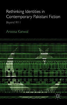Rethinking Identities In Contemporary Pakistani Fiction: Beyond 9/11-..