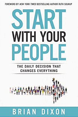 The Start With Your People: The Daily Decision That Changes Everything (Itpe)-..