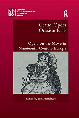 Grand Opera Outside Paris: Opera On The Move In Nineteenth-Century Europe-..