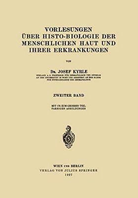 Vorlesungen Über Histo-Biologie Der Menschlichen Haut Und Ihrer Erkrankungen: 2. Band-..