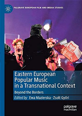 Eastern European Popular Music In A Transnational Context: Beyond The Borders-..