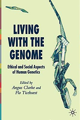 Living With The Genome: Ethical And Social Aspects Of Human Genetics-..