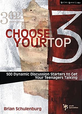 Choose Your Top 3: 500 Dynamic Discussion Starters To Get Your Teenagers Talking-..