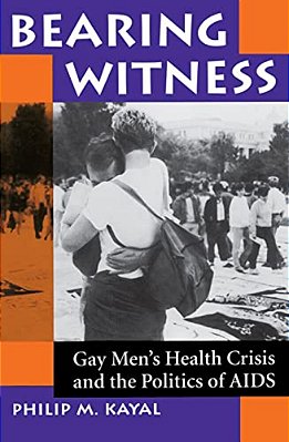 Bearing Witness: Gay Men's Health Crisis And The Politics Of Aids-..