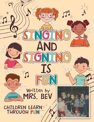 Singing And Signing Is Fun: Children Learn Through Fun-..
