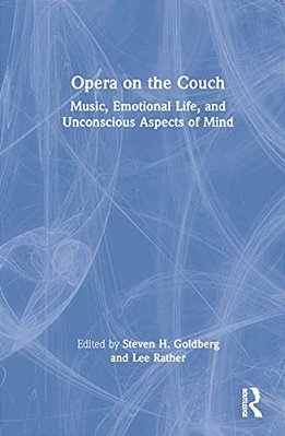 Opera On The Couch: Music, Emotional Life, And Unconscious Aspects Of Mind-..