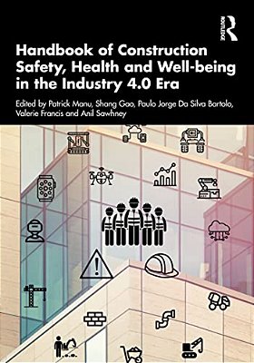 Handbook Of Construction Safety, Health And Well-Being In The Industry 4.0 Era-..